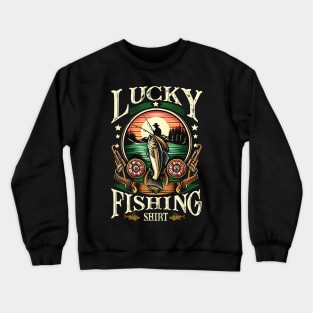 Lucky Fishing Shirt For A Fisherman Crewneck Sweatshirt